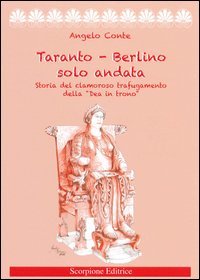 Taranto-Berlino solo andata. Storia del clamoroso trafugamento della &laquo;Dea in trono&raquo;