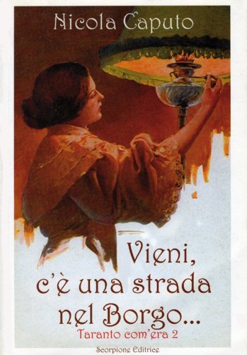 Vieni c'&egrave; una strada nel borgo... Taranto com'era