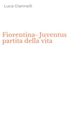 Fiorentina-Juventus partita della vita