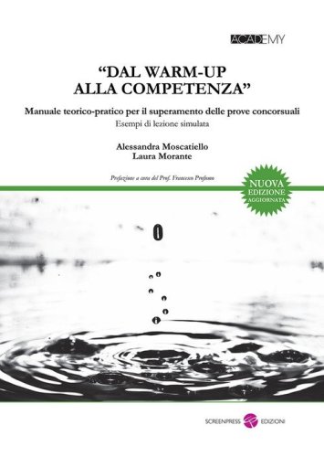 &laquo;Dal warm-up alla competenza&raquo;. Manuale teorico-pratico per il superamento delle prove concorsuali. Esempi di lezione simulata