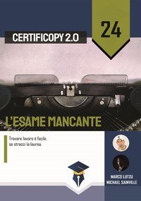 L'esame mancante. Trovare lavoro &egrave; facile, se stracci la laurea