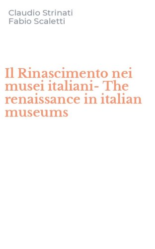 Il Rinascimento nei musei italiani-The renaissance in italian museums