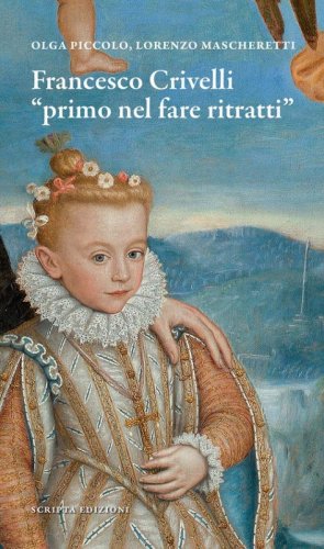 Francesco Crivelli. &laquo;Primo nel fare ritratti&raquo;