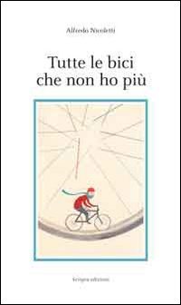 Tutte le bici che non ho pi&ugrave;