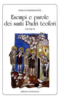 Esempi e parole dei santi padri teofori - VOLUME III