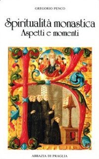 Spiritualit&agrave; monastica. Aspetti e momenti