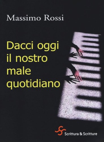Dacci oggi il nostro male quotidiano