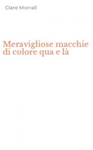 Meravigliose macchie di colore qua e l&agrave;