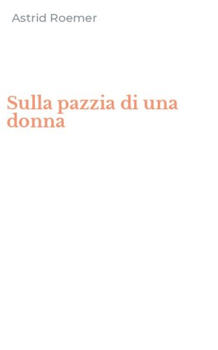 Sulla pazzia di una donna
