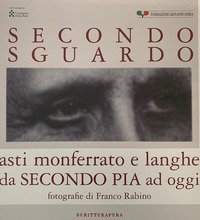 Secondo sguardo. Asti Monferrato e Langhe da Secondo Pia a oggi