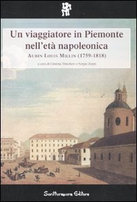 Un viaggiatore in Piemonte nell'et&agrave; napoleonica: Aubin Louis Millin (1759-1818)