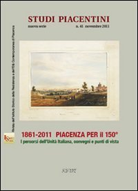 1861-2011 Piacenza per il 150&deg;. I percorsi dell'unit&agrave; d'italiana, convegni e punti di vista