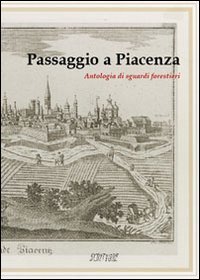 Passaggio a Piacenza. Antologia di sguardi forestieri
