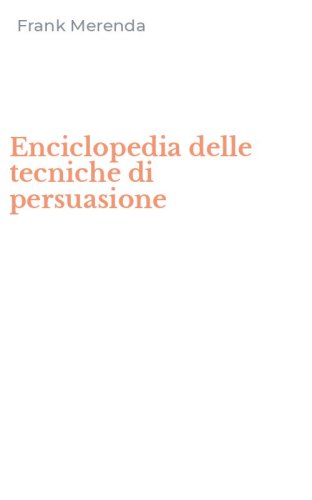 Enciclopedia delle tecniche di persuasione