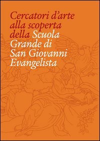 Cercatori d'arte alla scoperta della Scuola Grande San Giovanni Evangelista di Venezia