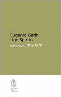 Eugenio Garin-Ugo Spirito. Carteggio (1942-1978)