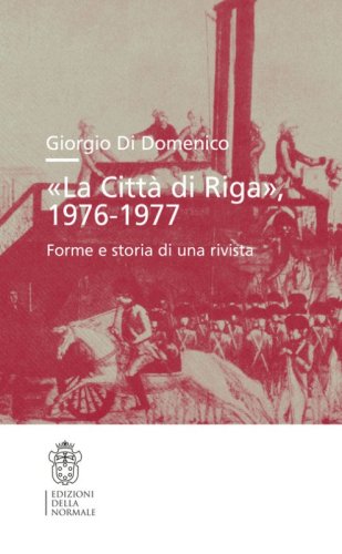 &laquo;La Citt&agrave; di Riga&raquo; 1976-1977. Forme e storia di una rivista