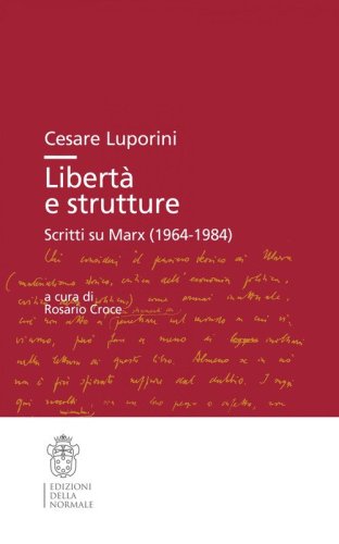 Libert&agrave; e strutture. Scritti su Marx (1964-1984)