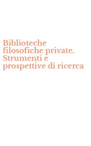 Biblioteche filosofiche private. Strumenti e prospettive di ricerca