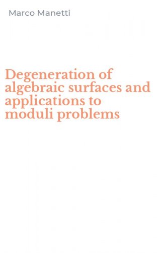 Degeneration of algebraic surfaces and applications to moduli problems