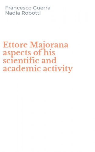 Ettore Majorana aspects of his scientific and academic activity