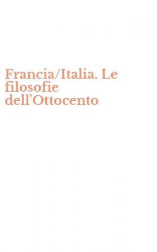 Francia/Italia. Le filosofie dell'Ottocento