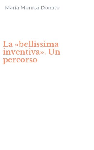 La &laquo;bellissima inventiva&raquo;. Un percorso