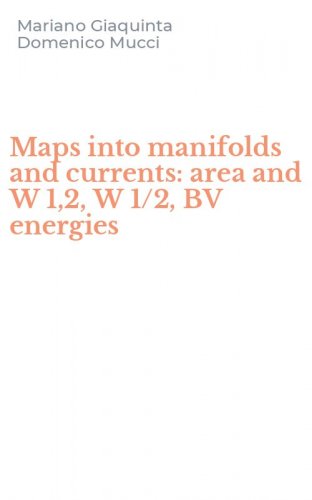 Maps into manifolds and currents: area and W 1,2, W 1/2, BV energies