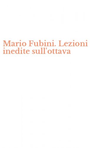 Mario Fubini. Lezioni inedite sull'ottava