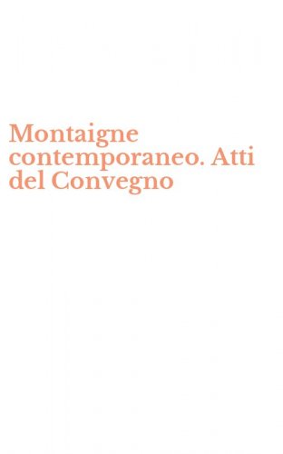 Montaigne contemporaneo. Atti del Convegno