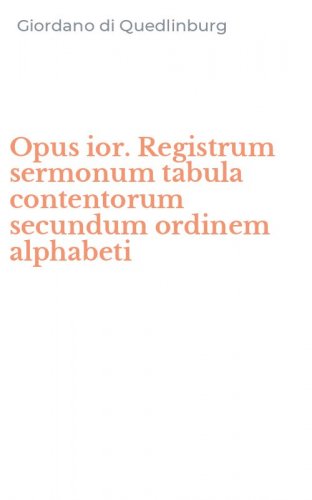 Opus ior. Registrum sermonum tabula contentorum secundum ordinem alphabeti