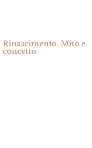 Rinascimento. Mito e concetto