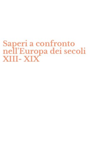 Saperi a confronto nell'Europa dei secoli XIII-XIX