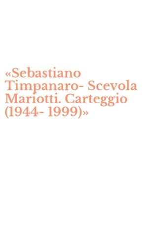 &laquo;Sebastiano Timpanaro-Scevola Mariotti. Carteggio (1944-1999)&raquo;