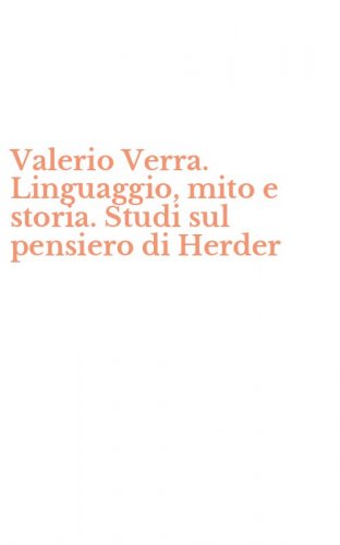 Valerio Verra. Linguaggio, mito e storia. Studi sul pensiero di Herder