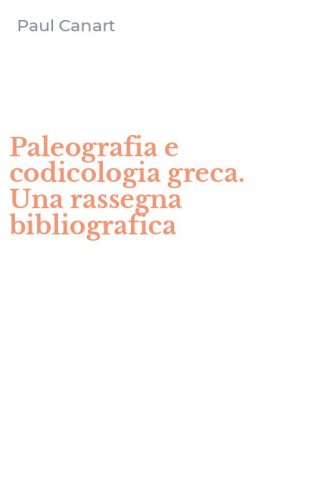 Paleografia e codicologia greca. Una rassegna bibliografica