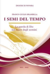I semi del tempo. La parola di dio nei cuori degli uomini