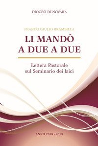 Li mand&ograve; a due a due. Lettera pastorale sul seminario dei laici