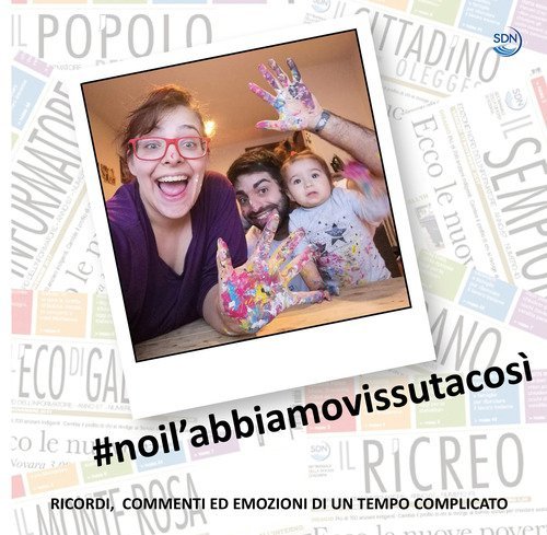 #noil'abbiamovissutacos&igrave;. Ricordi, commenti ed emozioni di un tempo complicato