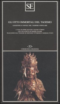Gli otto immortali del taoismo. Leggende e favole del taoismo popolare