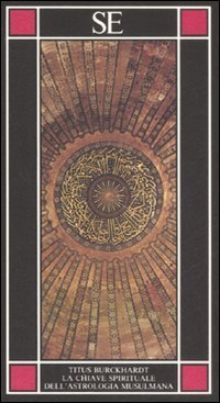 La chiave spirituale dell'astrologia musulmana secondo Mohyidd&icirc;n Ibn 'Arab&icirc;