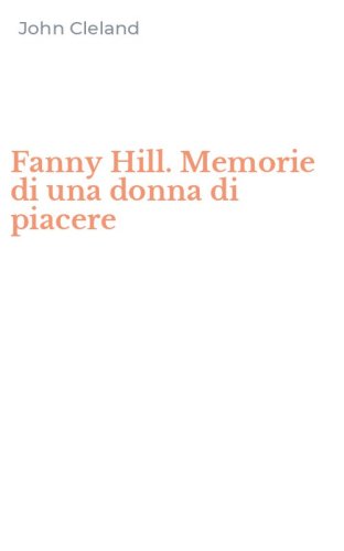 Fanny Hill. Memorie di una donna di piacere