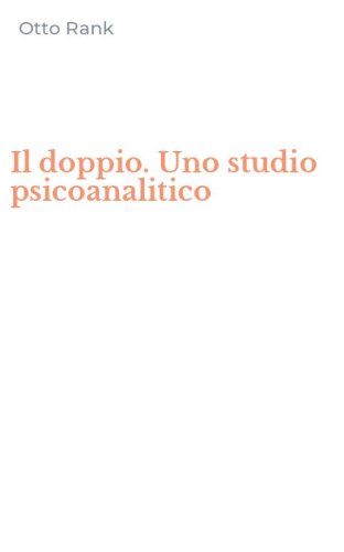 Il doppio. Uno studio psicoanalitico
