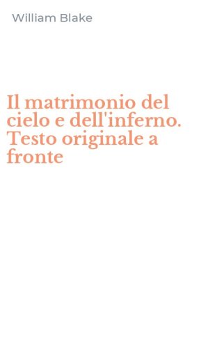Il matrimonio del cielo e dell'inferno. Testo originale a fronte