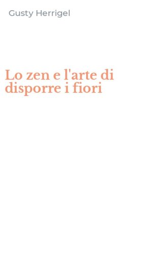 Lo zen e l'arte di disporre i fiori