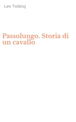 Passolungo. Storia di un cavallo