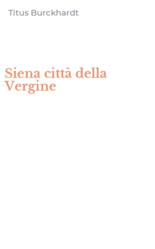 Siena citt&agrave; della Vergine