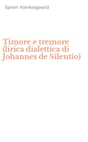 Timore e tremore (lirica dialettica di Johannes de Silentio)