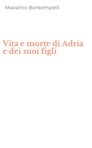 Vita e morte di Adria e dei suoi figli