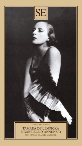Tamara de Lempicka e Gabriele D'Annuzio. Nel diario di A&eacute;lis Mazoyer
